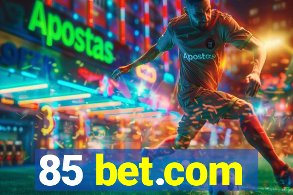 85 bet.com
